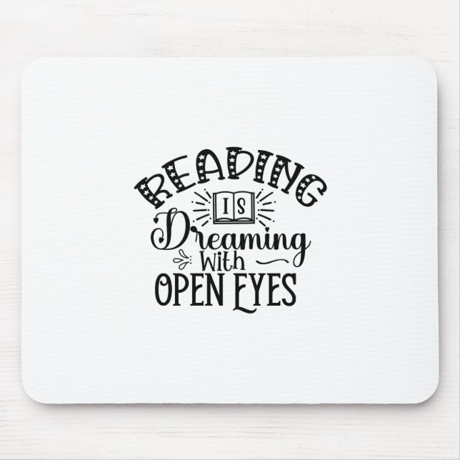 Reading Art Reading Is Dreaming With Open Eyes Mouse Pad (Front)