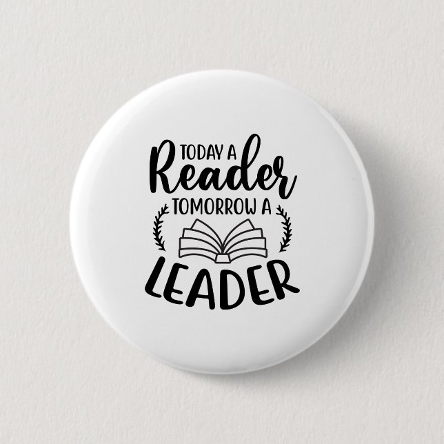 Reading Art Today A Reader Tomorrow A Leader 2 Inch Round Button (Front)
