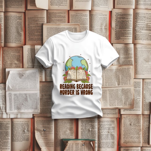 Reading Because Murder Is Wrong T-Shirt (Creator Uploaded)