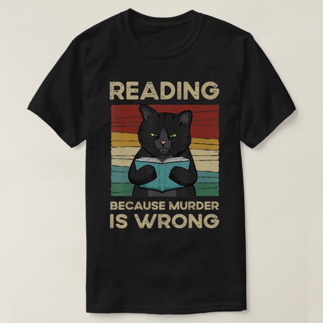 Reading Because Murder Is Wrong  T-Shirt (Design Front)