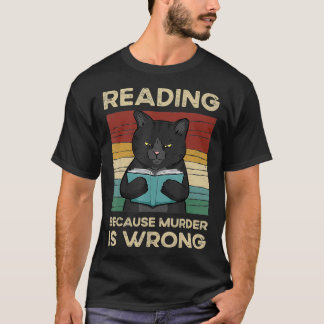 Reading Because Murder Is Wrong  T-Shirt