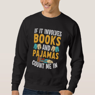 Reading Bedtime If it involves Books and Pajamas c Sweatshirt
