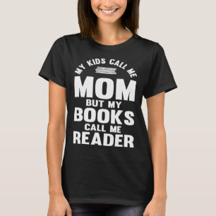 Reading Book  My Kids Call me Mom Books Call Me Re T-Shirt