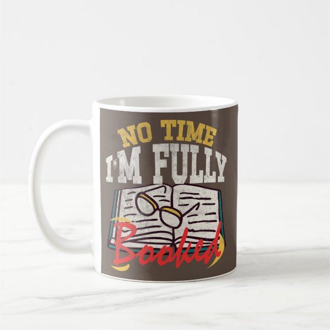 Reading Books Book Bookworm No time I'm fully Coffee Mug (Left)