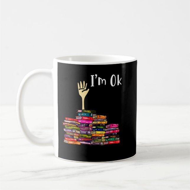 Reading Books Librarian Reader Nerd I'm Ok Teacher Coffee Mug (Left)
