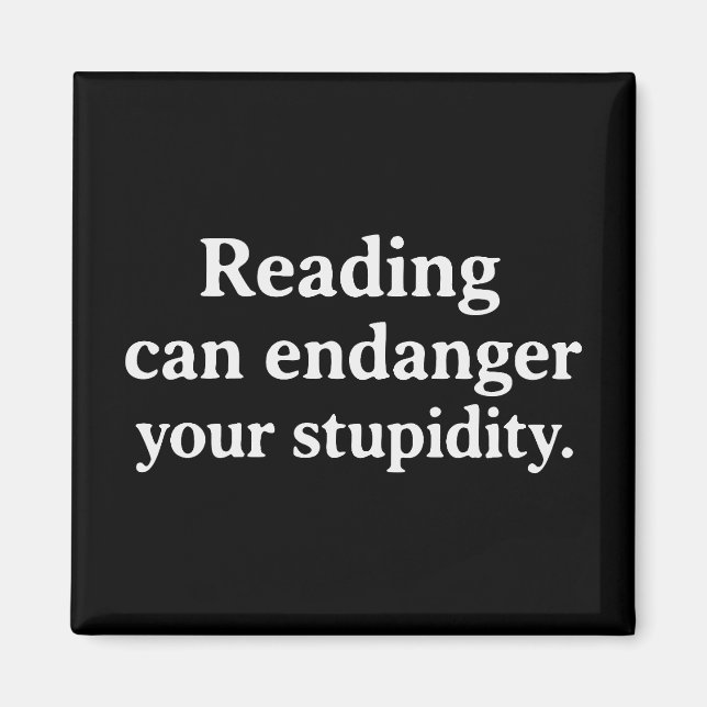 Reading can endanger your stupidity magnet (Front)