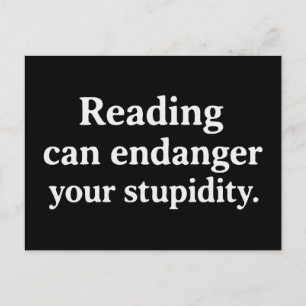 Reading can endanger your stupidity postcard
