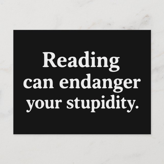 Reading can endanger your stupidity postcard (Front)