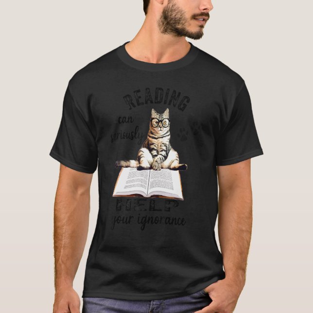 Reading Can Seriously Help Your Ignorance   Cat T-Shirt (Front)