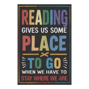 Reading Gives Us A Place To Go Poster