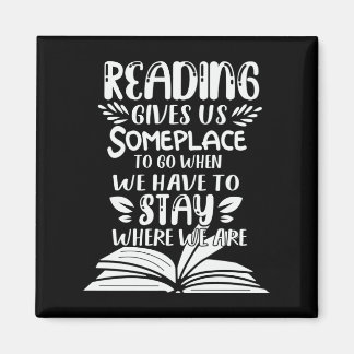 Reading Gives Us Someplace To Go When We Have To Magnet