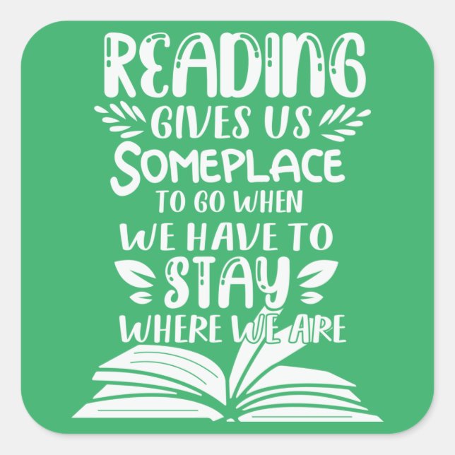 Reading Gives Us Someplace To Go When We Have To Square Sticker (Front)