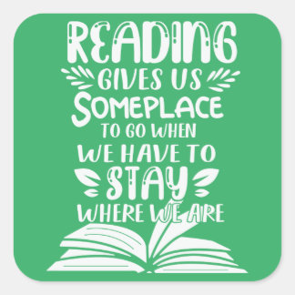Reading Gives Us Someplace To Go When We Have To Square Sticker