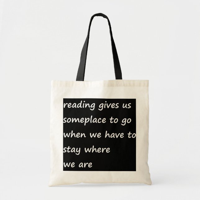 Reading Gives Us Someplace To Go When We Have To Tote Bag (Front)