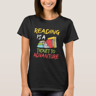 Reading Is A Ticket To Adventure Book Reading T-Shirt