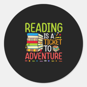 Reading Is A Ticket To Adventure Library Student T Classic Round Sticker