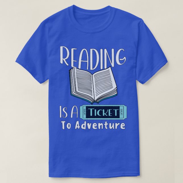 Reading is A ticket to Adventure T-Shirt (Design Front)
