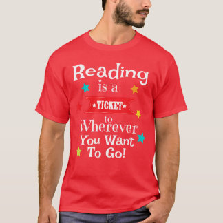 Reading is a Ticket to Wherever Fun Book Reading Q T-Shirt