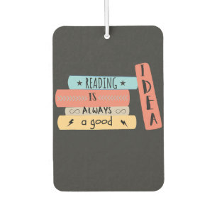 Reading Is Always a Good Idea Book Reading Lovers Air Freshener