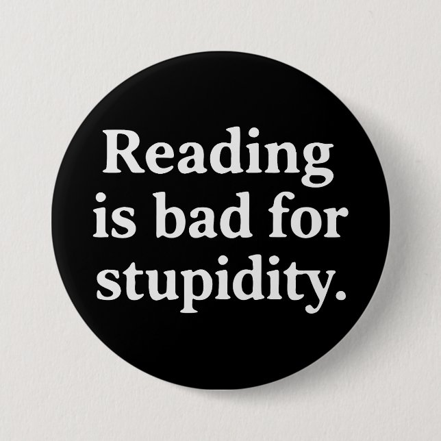 Reading is bad for stupidity 3 inch round button (Front)