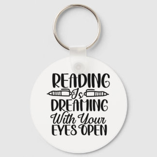 Reading Is Dreaming With Your Eyes Open Keychain