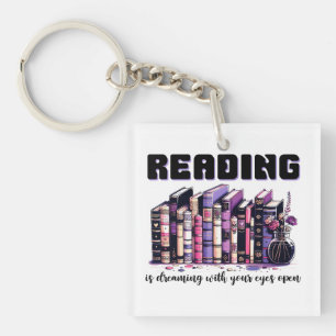 Reading is dreaming with your eyes open keychain