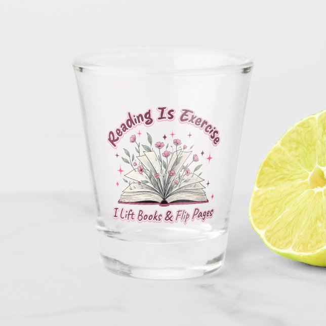 Reading Is Exercise....  Shot Glass (Front)