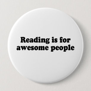 READING IS FOR AWESOME PEOPLE 4 INCH ROUND BUTTON