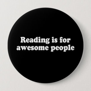 READING IS FOR AWESOME PEOPLE T-shirt 4 Inch Round Button