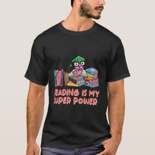 Reading Is My Super Power Bookworm Sayings Book Lo T-Shirt