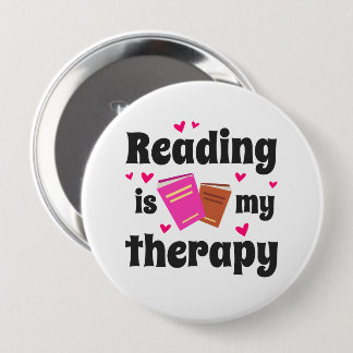 Reading is my therapy design 4 inch round button