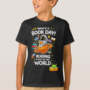 Reading is out of this world happy book day space T-Shirt