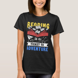 Reading Is Ticket To Adventure Books Literature Bo T-Shirt
