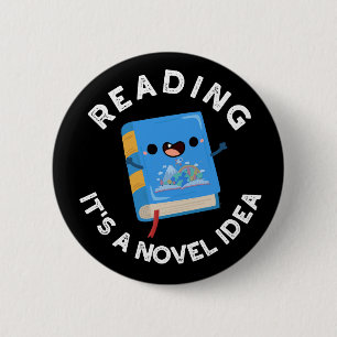 Reading It's A Novel Idea Funny Book Pun Dark BG 2 Inch Round Button