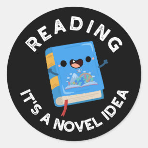 Reading It's A Novel Idea Funny Book Pun Dark BG Classic Round Sticker