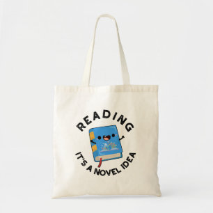 Reading It's A Novel Idea Funny Book Pun  Tote Bag