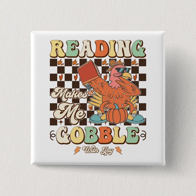 Reading Makes Me Gobble With Joy Thanksgiving Cool 2 Inch Square Button (Front)