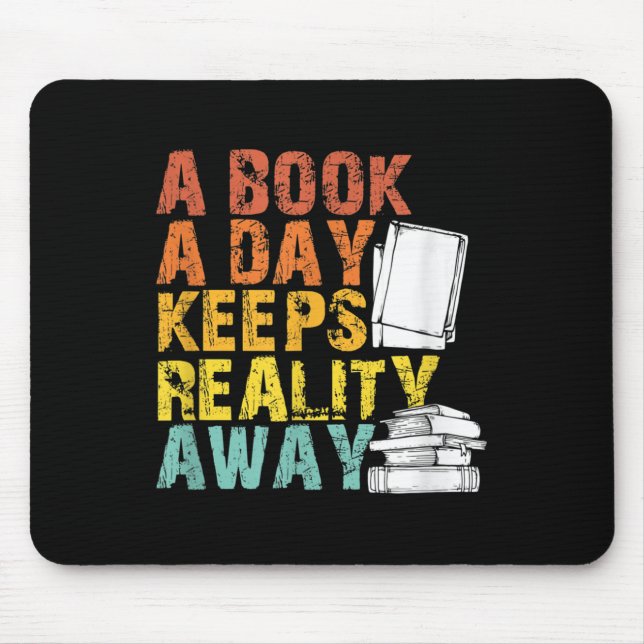 Reading Quote A Book A Day Keeps Reality Away Grap Mouse Pad (Front)