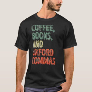 Reading  Reader  Coffee Books And Oxford Commas T-Shirt