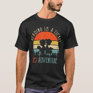 Reading Reading Is A Ticket To Adventure  Books Re T-Shirt