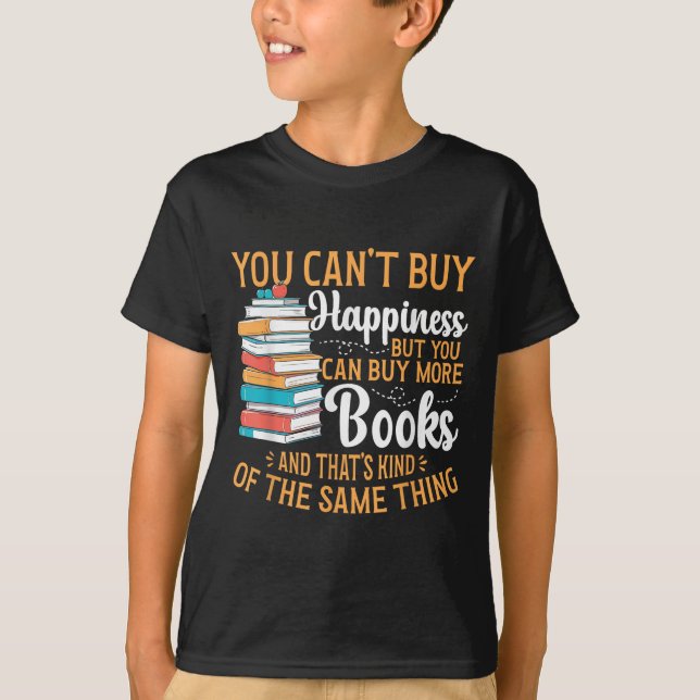Reading You Can't Buy Hapness But You Can Buy More T-Shirt (Front)