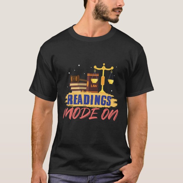 Readings Mode On for Aspiring Lawyers and Law Stud T-Shirt (Front)