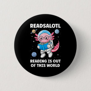 Readsalotl reading is out of this world 2 inch round button