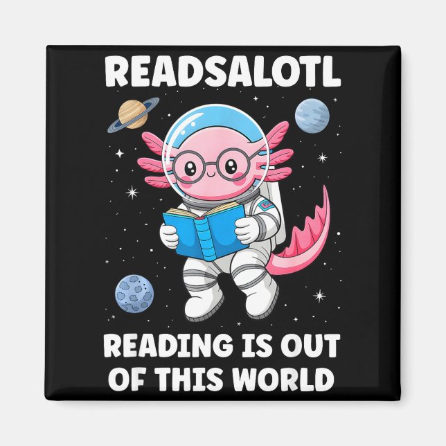 Readsalotl reading is out of this world  magnet (Front)