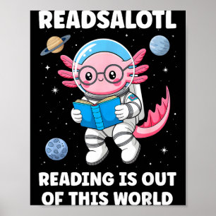 Readsalotl reading is out of this world poster