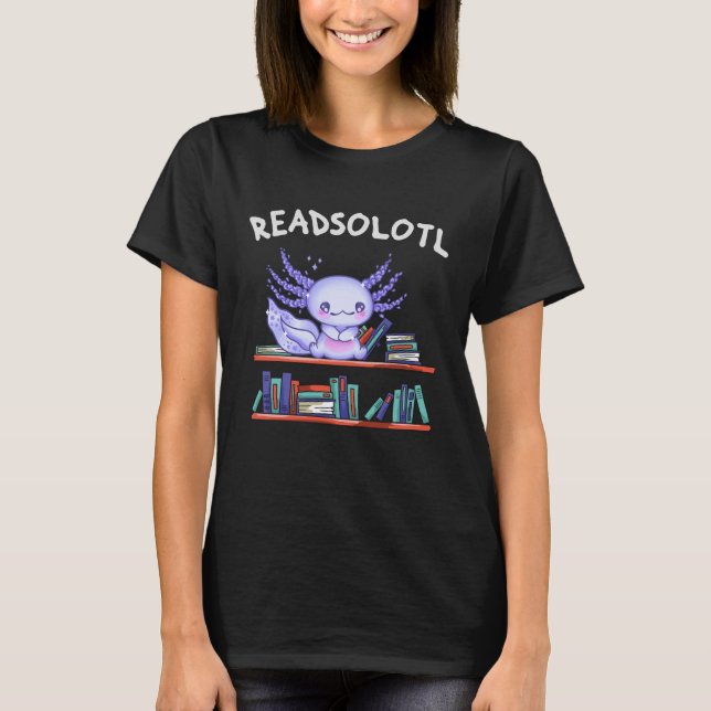 Readsolotl Book lover Funny Axolotl T-Shirt (Front)