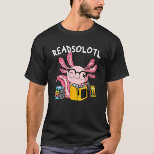 Readsolotl Read Book Axolotl  Reading Fish Books L T-Shirt
