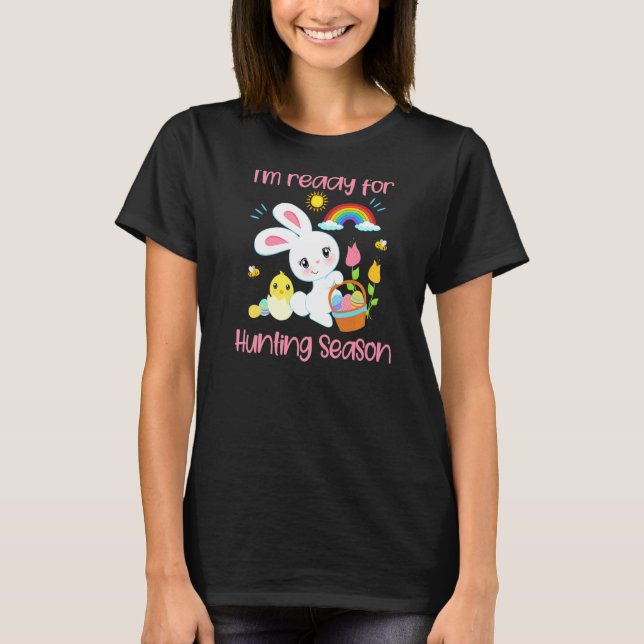 Ready For Hunting Season Easter Bunny Rabbit Egg H T-Shirt (Front)