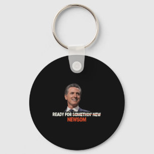 Ready For Somthin New Newsom Stand With Gavin News Keychain