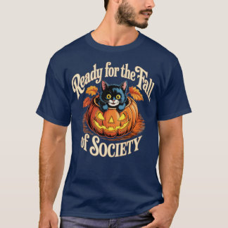 Ready For The Fall of Society T-Shirt
